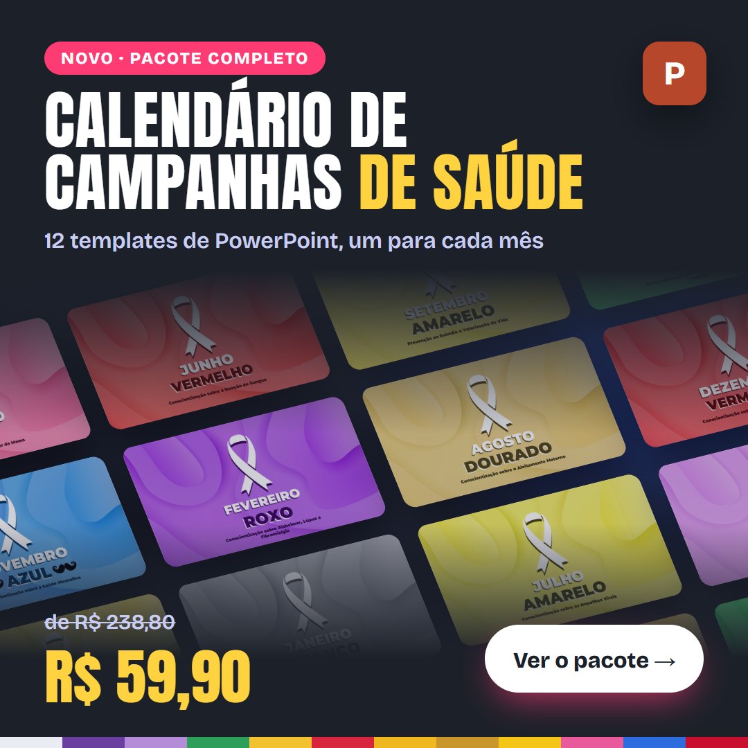 Calendário de Campanhas de Saúde: 12 templates de PowerPoint por R$ 59,90